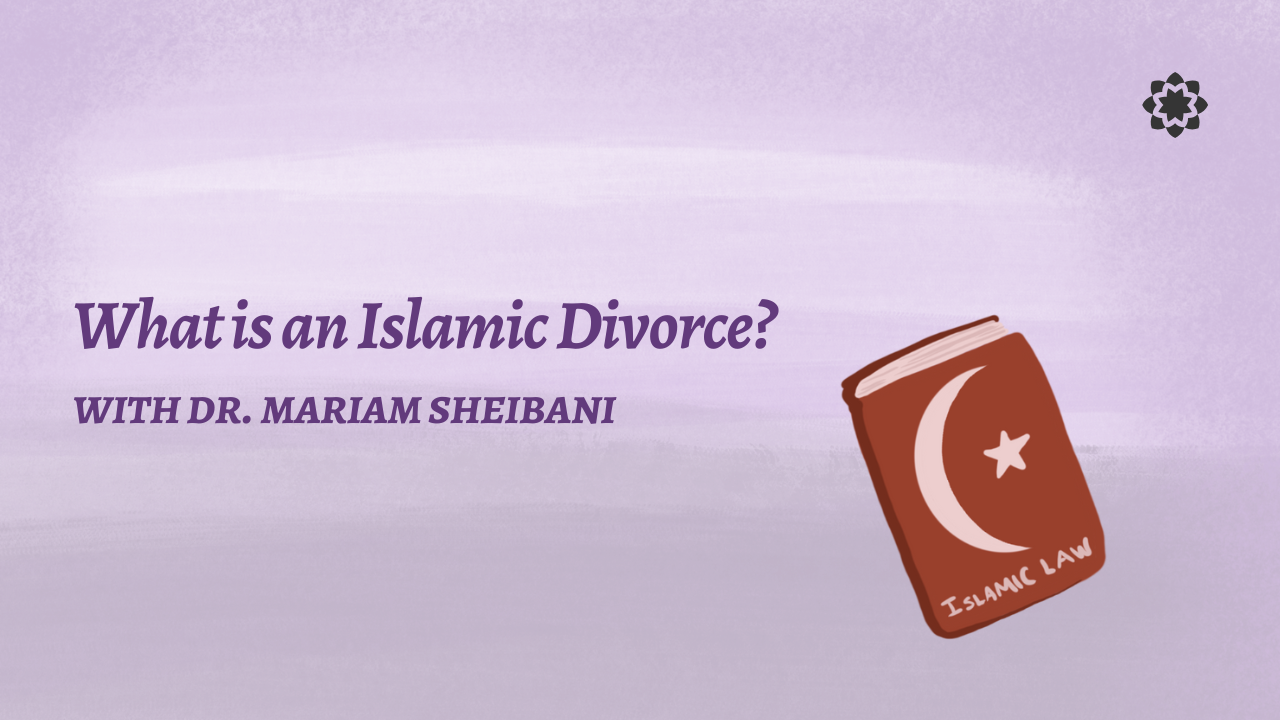 What is an Islamic Divorce? An Interview with Dr. Mariam Sheibani